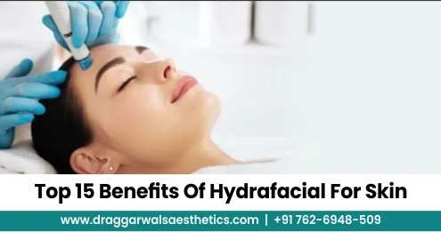 Top 15 Benefits of Hydrafacial for Skin